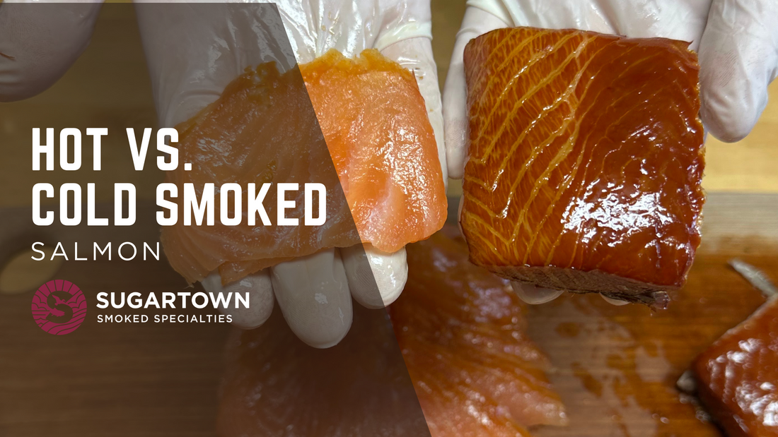 Sugartown Smoked Specialties: Hot vs. Cold Smoked Salmon Explained